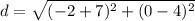 d=\sqrt{(-2+7)^{2}+(0-4)^{2}}