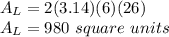 A _{L} =2(3.14)(6)(26) \\ A_{L}=980\ square \ units