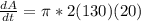 \frac{dA}{dt} = \pi *2(130)(20)