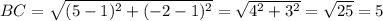 BC=\sqrt{(5-1)^2+(-2-1)^2}=\sqrt{4^2+3^2}=\sqrt{25}=5