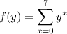 f(y)=\displaystyle\sum_{x=0}^7 y^x