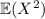 \mathbb E(X^2)