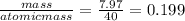 \frac{mass}{atomicmass}=\frac{7.97}{40}=0.199