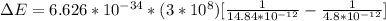 \Delta E = 6.626*10^{-34}*(3*10^8)[\frac{1}{14.84*10^{-12}}-\frac{1}{4.8*10^{-12}}]