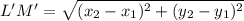 L'M' = \sqrt{(x_2 - x_1)^2 + (y_2 - y_1)^2}