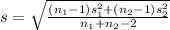 s=\sqrt{\frac{(n_1-1)s_1^2+(n_2-1)s_2^2}{n_1+n_2-2}}