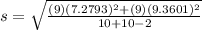 s=\sqrt{\frac{(9)(7.2793)^2+(9)(9.3601)^2}{10+10-2}}