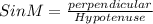 Sin M = \frac{perpendicular}{Hypotenuse}