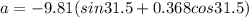 a = -9.81(sin31.5 + 0.368 cos31.5)