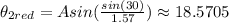 \theta_{2red}=Asin(\frac{sin(30)}{1.57})\approx 18.5705
