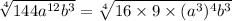 \sqrt[4]{144a^{12}b^3}=\sqrt[4]{16\times9\times (a^3)^4 b^3}
