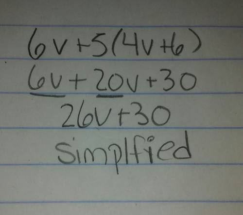 Simplify the following expression. 6v + 5(4v + 6). a. 17v + 30 b. ,21v + 16 c. -9 - 41v
