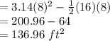 =3.14(8)^2-\frac{1}{2}(16)(8)\\=200.96-64\\=136.96\ ft^2