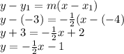 y-y_{1} =m(x-x_{1} )\\y-(-3)=-\frac{1}{2}(x-(-4)\\ y+3=-\frac{1}{2}x+2\\ y=-\frac{1}{2}x-1