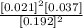 \frac{[0.021]^2[0.037]}{[0.192]^2}