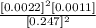 \frac{[0.0022]^2[0.0011]}{[0.247]^2}