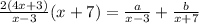 \frac{2(4x+3)}{x-3}(x+7)}=\frac{a}{x-3}+\frac{b}{x+7}