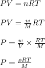 PV=nRT\\\\PV=\frac{w}{M}RT\\\\P=\frac{w}{V}\times \frac{RT}{M}\\\\P=\frac{\rho RT}{M}