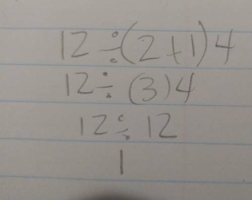 Simplify the expression below.  12 divided by (2 + 1) 4