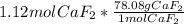 1.12molCaF_{2} *\frac{78.08gCaF_{2}}{1mol CaF_{2}}