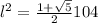 l^2=\frac{1+\sqrt5}{2}104