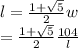 l= \frac{1+\sqrt5}{2}w\\= \frac{1+\sqrt5}{2}\frac{104}{l}