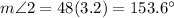 m\angle 2 = 48(3.2)= 153.6^{\circ}