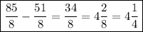 \boxed {\frac{85}{8}  - \frac{51}{8} = \frac{34}{8} = 4 \frac{2}{8} = 4\frac{1}{4} }