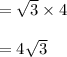 =\sqrt{3}\times4\\\\=4\sqrt{3}