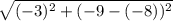 \sqrt{(-3)^{2} + (-9-(-8))^{2}}