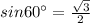 sin60^{\circ}=\frac{\sqrt{3}}{2}