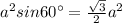 a^2sin60^{\circ}=\frac{\sqrt{3}}{2}a^2