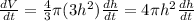 \frac{dV}{dt} = \frac{4}{3} \pi (3h^2) \frac{dh}{dt}= 4 \pi h^2\frac{dh}{dt}