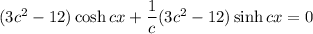 (3c^2-12)\cosh cx+\dfrac1c(3c^2-12)\sinh cx=0