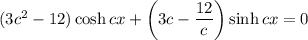 (3c^2-12)\cosh cx+\left(3c-\dfrac{12}c\right)\sinh cx=0