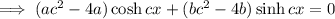 \implies (ac^2-4a)\cosh cx+(bc^2-4b)\sinh cx=0