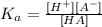 K_{a}=\frac{[H^+][A^-]}{[HA]}
