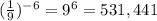(\frac{1}{9})^{-6}=9^{6}=531,441