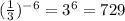 (\frac{1}{3})^{-6}=3^{6}=729