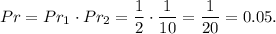 Pr=Pr_1\cdot Pr_2=\dfrac{1}{2}\cdot \dfrac{1}{10}=\dfrac{1}{20}=0.05.