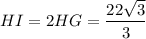 HI = 2HG = \dfrac{22 \sqrt{3}}{3}