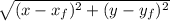 \sqrt{(x-x_f)^2+(y-y_f)^2}