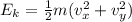 E_k = \frac{1}{2} m (v_x^2 + v_y^2)