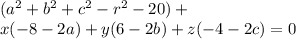 (a^2+b^2+c^2-r^2-20)+\\x(-8-2a)+y(6-2b)+z(-4-2c)=0
