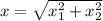x=\sqrt{x_1^2+x_2^2}