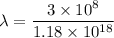 \lambda=\dfrac{3\times 10^8}{1.18\times 10^{18}}
