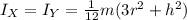 I_X=I_Y=\frac{1}{12}m(3r^2+h^2)