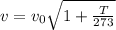 v=v_0\sqrt{1+\frac{T}{273}}