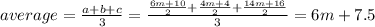 average=\frac{a+b+c}{3}=\frac{\frac{6m+10}{2}+\frac{4m+4}{2}+\frac{14m+16}{2}}{3}=6m+7.5