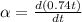 \alpha = \frac{d(0.74 t)}{dt}